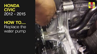 How to Replace the water pump on the Honda Civic 2012 to 2015