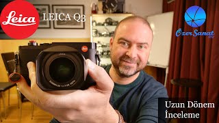 Leica Q3 & Q3 43 Uzun Dönem İnceleme - 6300$'a Değer mi?
