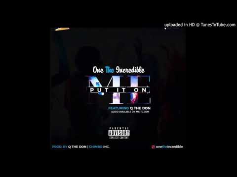 New Video audio: one-the-incredible-ft-q-the-don-put-it-on-me