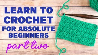 Learn To CROCHET For ABSOLUTE BEGINNERS, Part Two (VERY SLOW!)