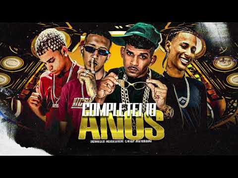 COMPLETEI 18 ANOS   CHEFINHO DA ZO, MALVADO DO RECIFE, CL NO BEAT, JOSUE KEBRADEIRA