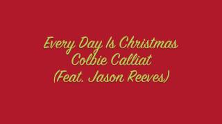 Every Day Is Christmas - Colbie Calliat (feat. Jason Reeves)