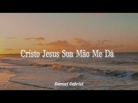 Hino 76 CCB Cristo Jesus Sua Mão Me Dá - Samuel Gabriel