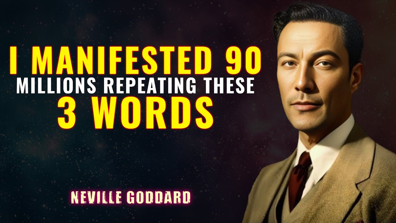 I MANIFESTED 90 MILLIONS REPEATING THESE 3 WORDS - NEVILLE GODDARD