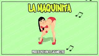 La Maquinita - Dj Kelvin El Sacamostro