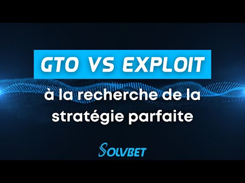 POKER GTO vs EXPLOIT : LA STRATÉGIE PARFAITE