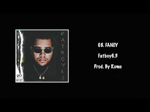 Fatboy6.3- FANCY (Prod. by Rome)