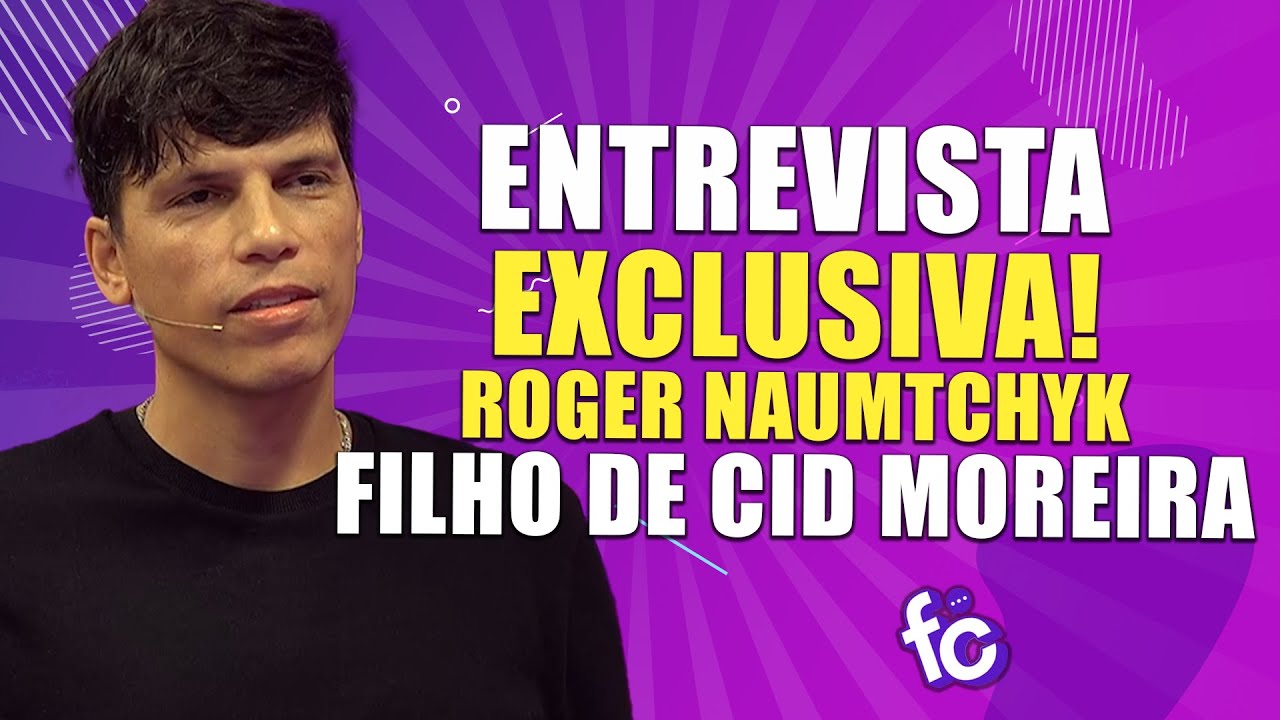 ROGER NAUMTCHYK (FILHO DE CID MODEIRA) ENTREVISTA COMPLETA