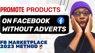 How to Sell your Products on Facebook without Adverts | How to Sell on Facebook Marketplace (2023)