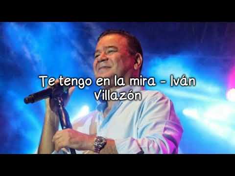 Te tengo en la mira - Iván Villazón