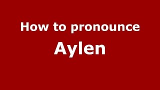 How to pronounce Aylen