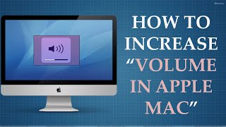 How to Make Apple Mac’s  Volume Louder?