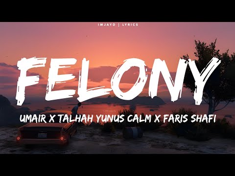 Umair - Felony (Lyrics) Ft.Talhah Yunus, Calm & Faris Shafi | Rock Star Without a guitar lyrics
