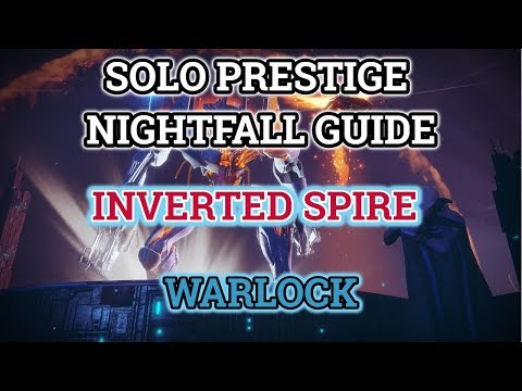 Destiny 2 Prestige Nightfall Solo Guide Inverted Spire Warlock