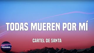Cartel De Santa - Todas Mueren por Mí  (Lyrics)