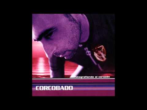 Corcobado - Fotografiando al corazón (Full Album)