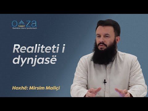 Realiteti i dynjasë dhe ballafaqimi me të - Hoxhë Mirsim Maliçi