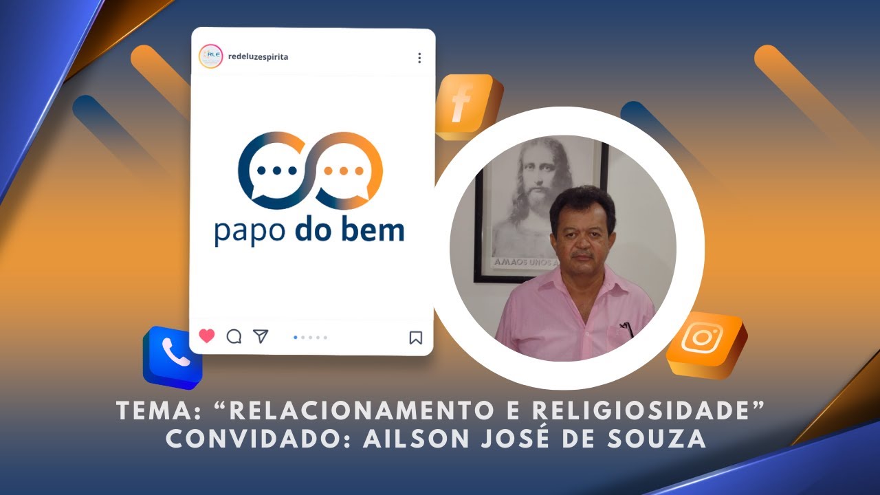 "Relacionamento e Religiosidade" com Ailson José de Souza.