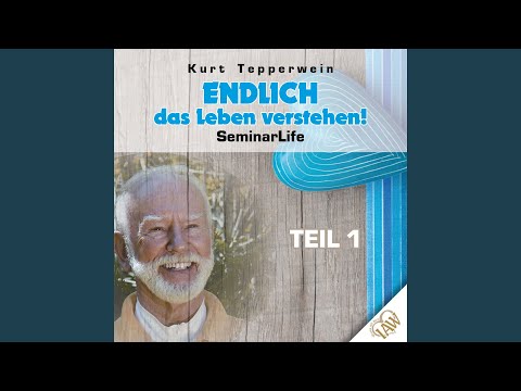 Endlich Das Leben Verstehen! – Teil 1