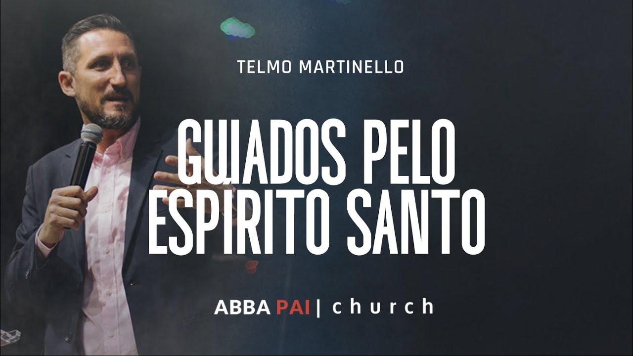 Guiados pelo Espírito Santo-Pr Telmo Martinello | ABBA PAI CHURCH