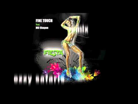 Fine Touch  Feat. Mc Shayon -Fiesta