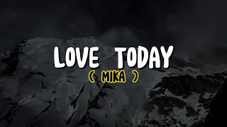 MIKA - Love Today (Lyrics)