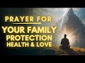 Powerful Prayer For Your Family Protection Health And Love