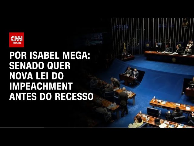 Senado quer nova lei do impeachment ainda este ano | CNN NOVO DIA