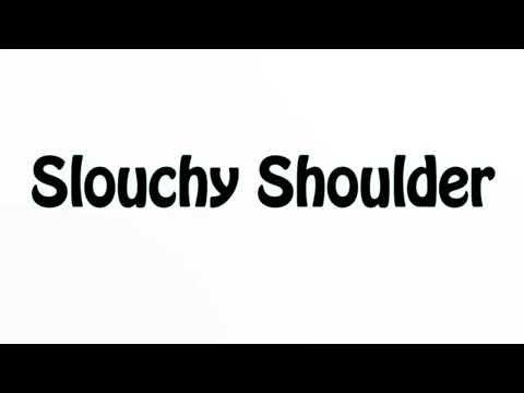 Learn How To Pronounce Slouchy Shoulder
