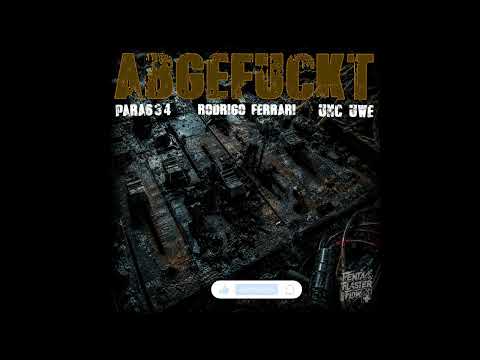 FentaFlasterFlow präsentiert: Para634 x Rodrigo Ferrari x UNC UWE - Abgefuckt (Prod. by TheSkyBeatz)