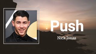 Nick Jonas - Push (Lyrics) 🎵