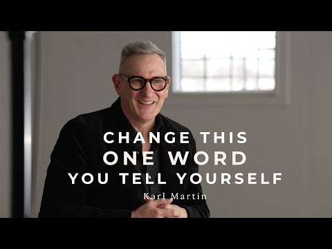 Change This One Word You Tell Yourself | KARL MARTIN of Arable