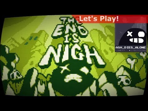 Let's Play: The End is Nigh