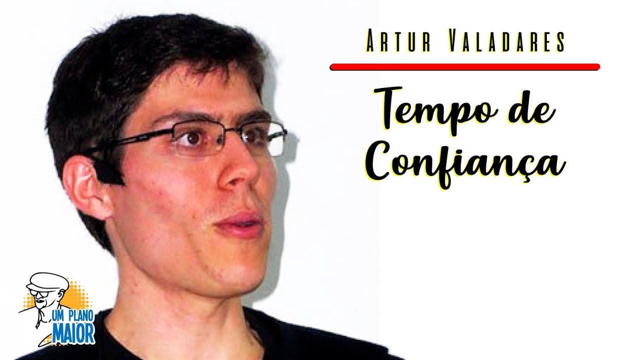 Artur Valadares: Tempo de Confiança