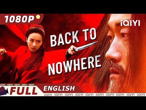 【ENG SUB】Back to Nowhere | Wuxia/Costume Drama | New Chinese Movie | iQIYI Movie English