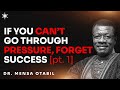 DON T DOGDE PRESSURE IT LEADS TO EXCELLENCE PART 1 DR MENSA OTABIL