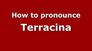 How to pronounce Terracina