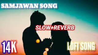 Samjawan Song||Lofi Song With||Slow+Reverb||🎶🎶