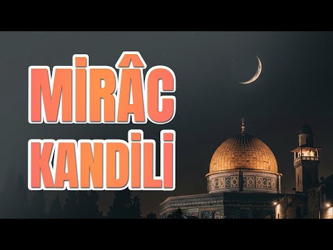 Mirâc Nedir? Bu Gecede Hangi İbadetler Yapılır?