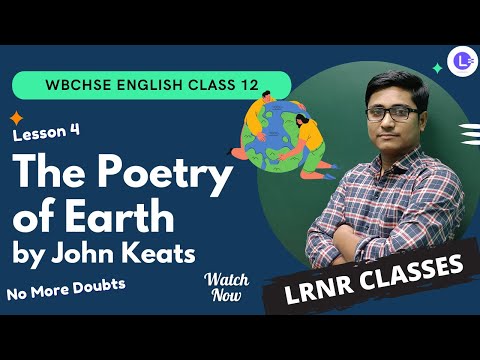 WBCHSE Board Class 12th English Poetry: The Poetry of Earth by John Keats 😎 || LRNR Classes