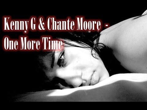 Kenny G & Chante Moore  - One More Time