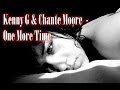 Kenny G & Chante Moore  - One More Time