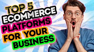 5 Best Ecommerce Platforms - Which is the Best For Your Business in 2022