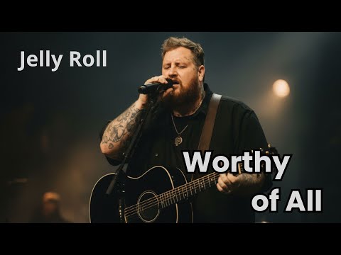 Jelly Roll – Worthy of All (Gospel Worship Song | Worship Waves)