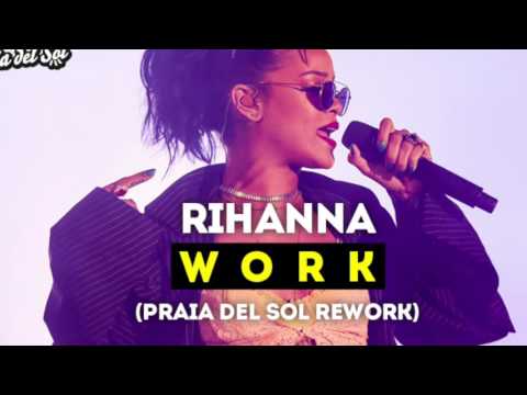 Rihanna - Work ft. Drake (Praia Del Sol Bootleg)