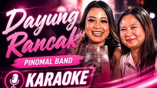 Download lagu DAYUNG RANCAK - PINOMAL BAND ( KARAOKE ) mp3