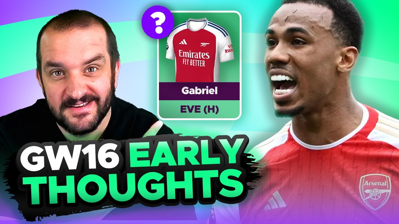 SELL GABRIEL? 🤔 | EARLY TEAM THOUGHTS | GAMEWEEK 16 | Fantasy Premier League Tips 2024/25