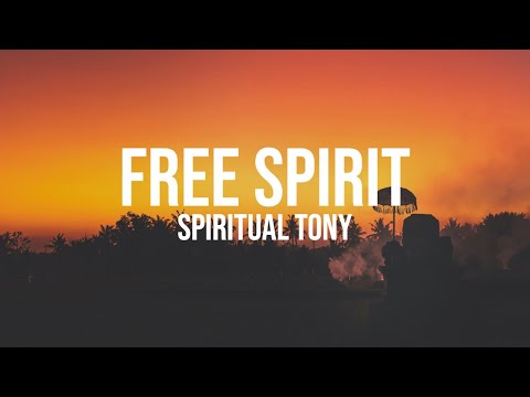 Spiritual Tony - Free Spirit (Lyrics) (432Hz)