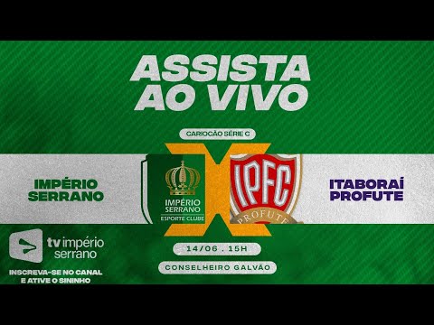 Império Serrano x Itaboraí Profute AO VIVO | Campeonato Carioca Série C