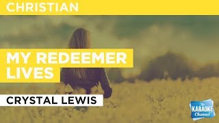 My Redeemer Lives in the Style of "Crystal Lewis" with lyrics (no lead vocal)